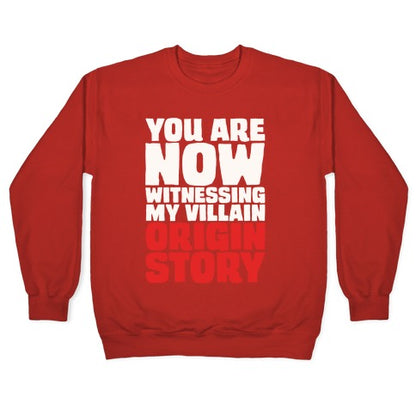 You Are Now Witnessing My Villain Origin Story Crewneck Sweatshirt
