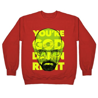 You're God Damn Right (Breaking Bad) Crewneck Sweatshirt