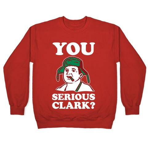You Serious Clark? Crewneck Sweatshirt