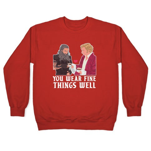 You Wear Fine Things Well Crewneck Sweatshirt