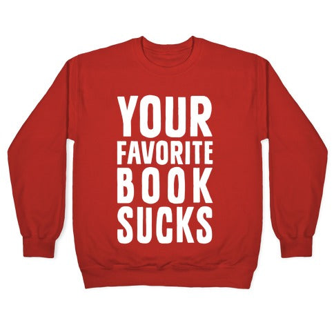 Your Favorite Book Sucks Crewneck Sweatshirt