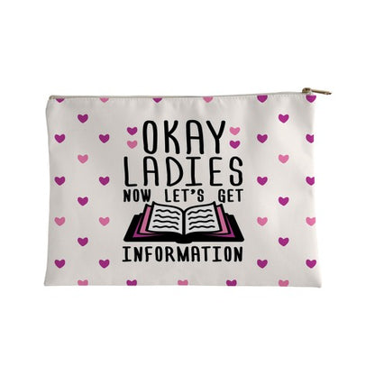 Okay Ladies Now Let's Get Information Accessory Bag