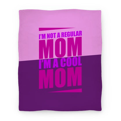 I'm Not A Regular Mom, I'm A Cool Mom Blanket