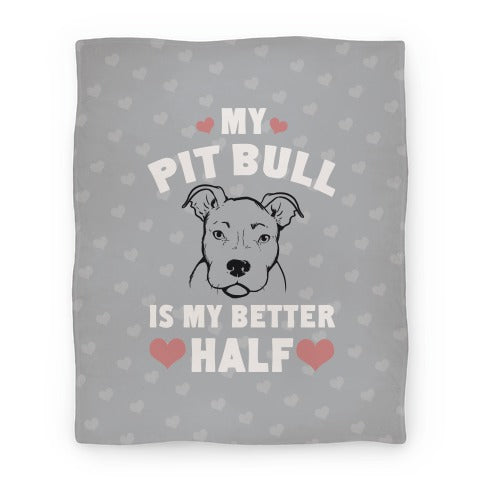 My Pit Bull is My Better Half Blanket