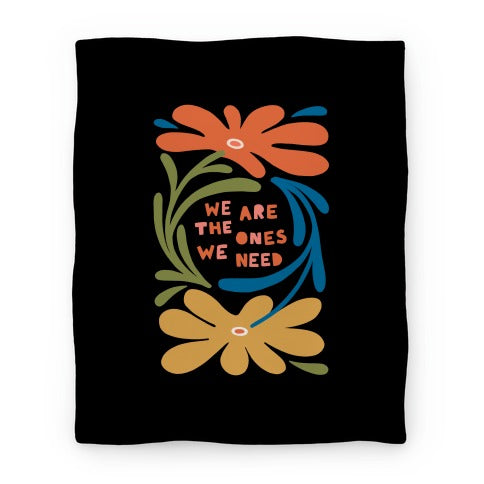 We Are The Ones We Need Retro Flowers Blanket