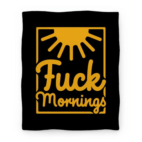 Fuck Mornings Blanket