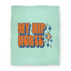 My Hip Hurts Blanket