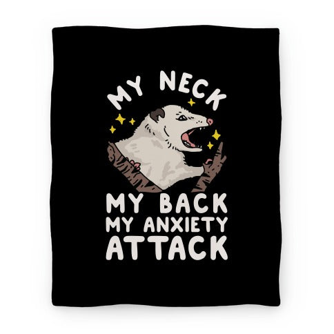 My Neck My Back My Anxiety Attack Opossum Blanket
