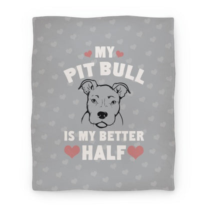 My Pit Bull is My Better Half Blanket