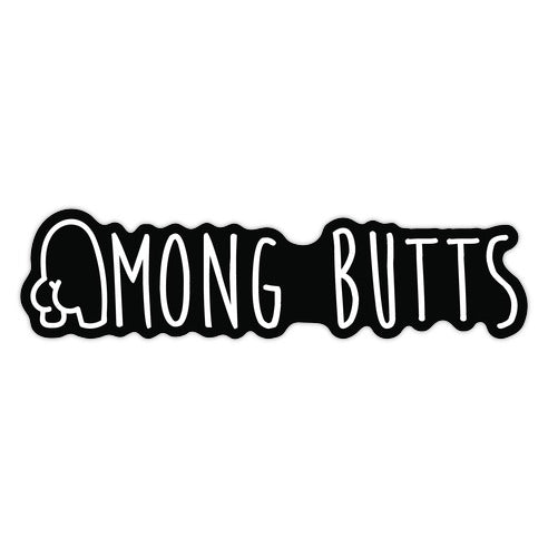 Among Butts Die Cut Sticker