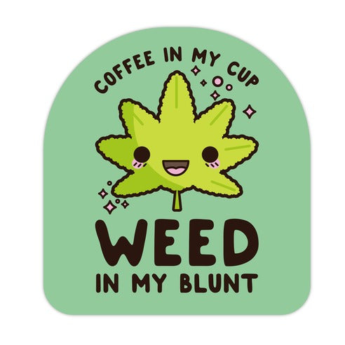 Coffee in my Cup Weed in my Blunt Die Cut Sticker