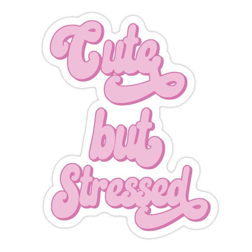 Cute But Stressed  Die Cut Sticker