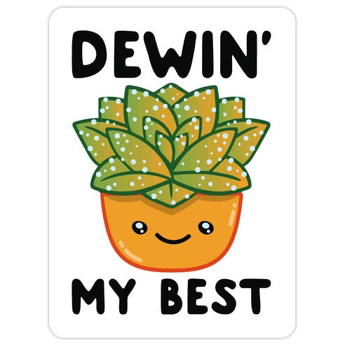 Dewin' My Best  Die Cut Sticker