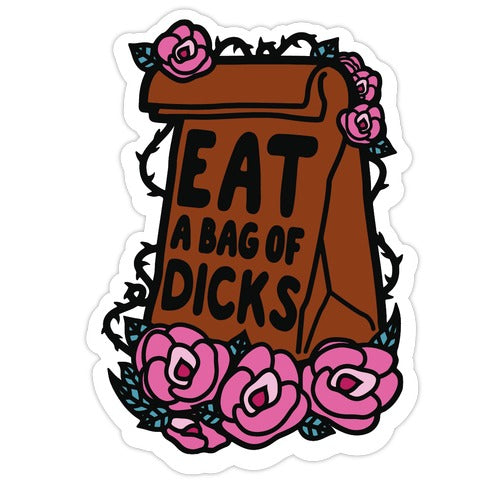 Eat A Bag of Dicks Die Cut Sticker