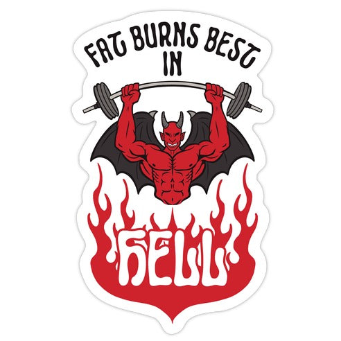 Fat Burns Best In Hell Die Cut Sticker