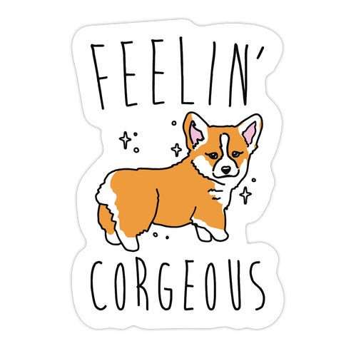 Feelin' Corgeous Die Cut Sticker