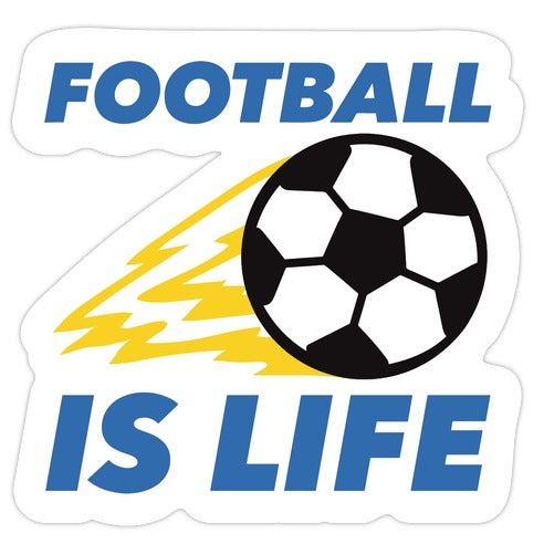 Football Is Life Die Cut Sticker
