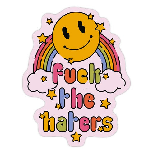 Fuck the Haters Die Cut Sticker