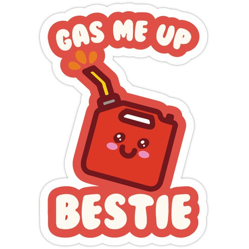 Gas Me Up Bestie Die Cut Sticker