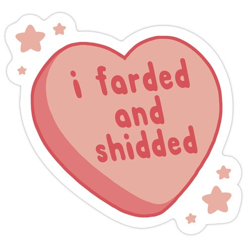 I Farded And Shidded Die Cut Sticker