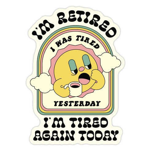 I'm Retired Sleepy Sun Die Cut Sticker