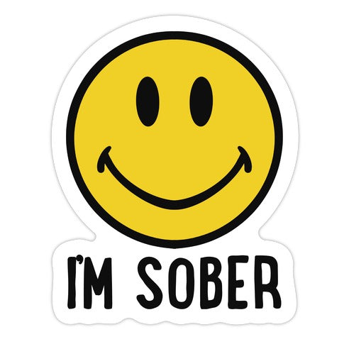 I'm Sober Smiley Die Cut Sticker