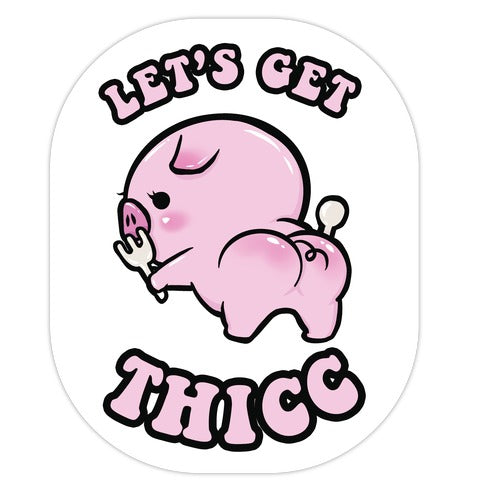 Let's Get Thicc Die Cut Sticker