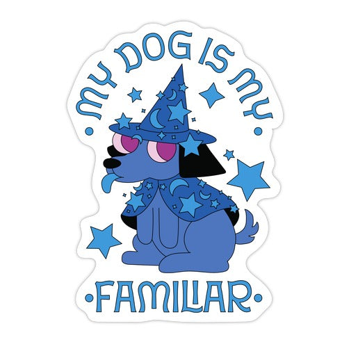 My Dog Is My Familiar  Die Cut Sticker