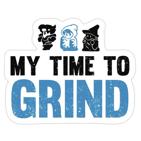 My Time To Grind Die Cut Sticker