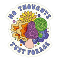No Thoughts Just Forage Die Cut Sticker