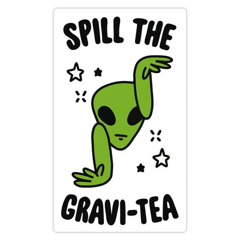 Spill The Gravi-Tea Die Cut Sticker