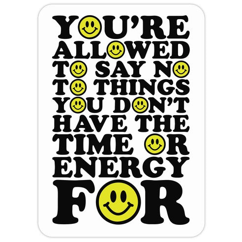 You're Aloud To Say No To Things Die Cut Sticker