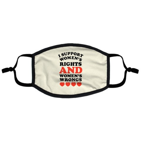 I Support Women's Rights AND Women's Wrongs <3 Flat Face Mask