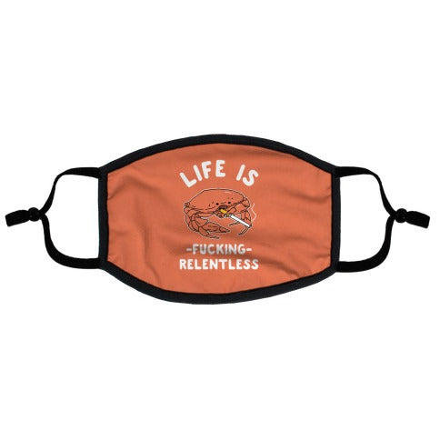 Life is Fucking Relentless Flat Face Mask