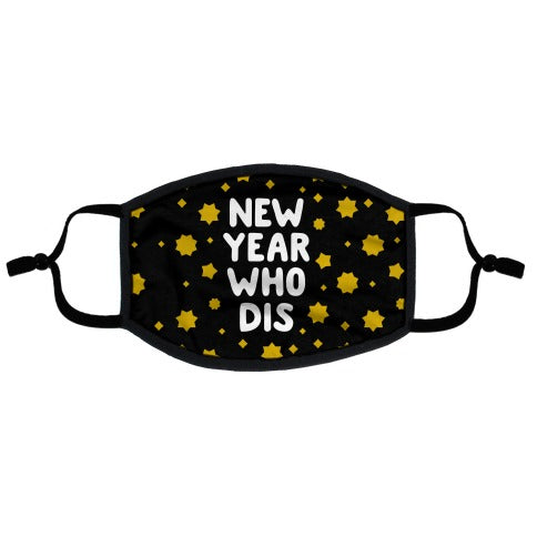 New Year Who Dis Flat Face Mask