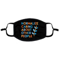 Normalize Caring About Other People Flat Face Mask