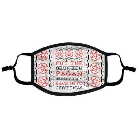 Put the Drunken Pagan Debauchery Back into Christmas Flat Face Mask