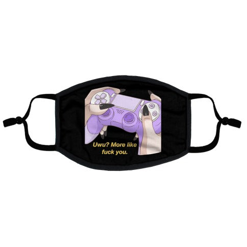 Uwu? More Like Fuck You. Flat Face Mask