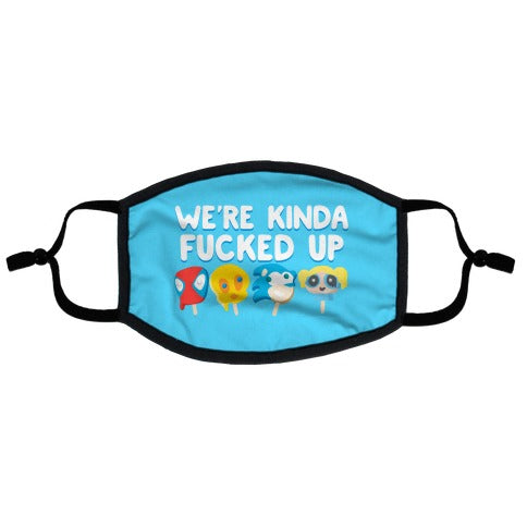 We're Kinda Fucked Up Popsicles Flat Face Mask
