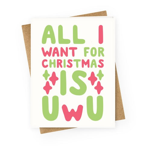 All I Want for Christmas is UwU Greeting Card