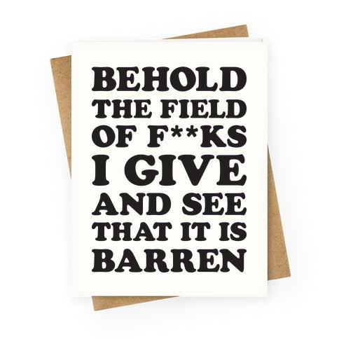 Behold The Field Of F**ks I Give Greeting Card