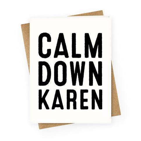 Calm Down Karen Greeting Card