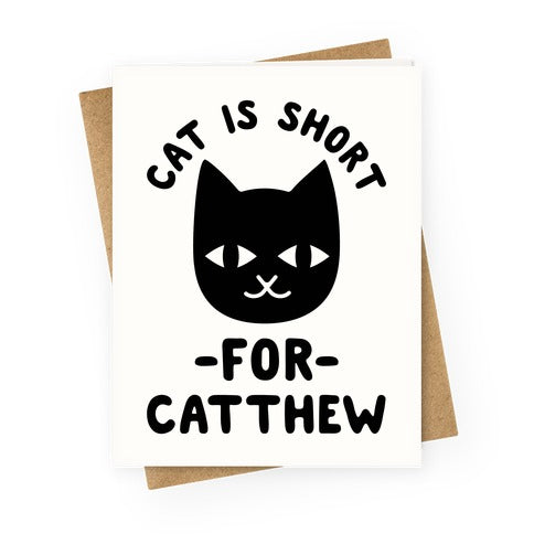 Cat is Short For Catthew Greeting Card