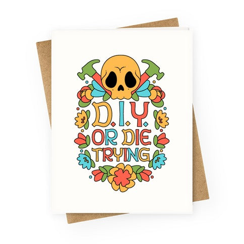 D.I.Y. Or Die Trying  Greeting Card