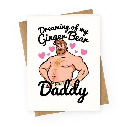 Dreaming of my Ginger Bear Daddy Greeting Card