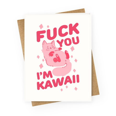 Fuck You I'm Kawaii Greeting Card