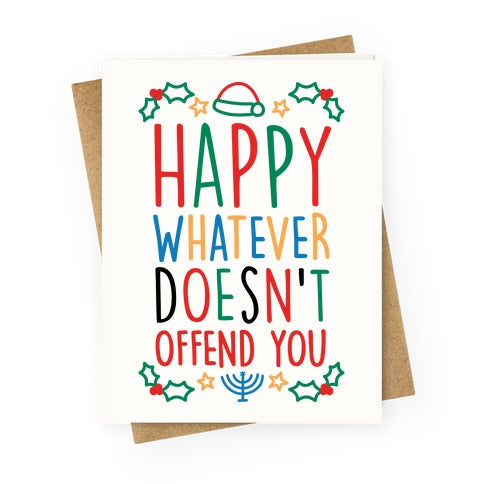 Happy Whatever Doesn't Offend You Greeting Card