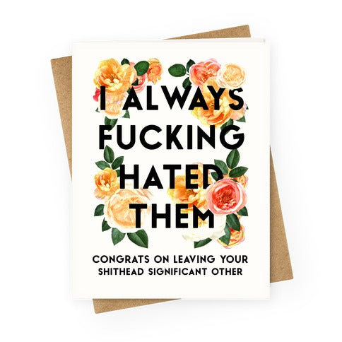 I Always Fucking Hated Them Greeting Card