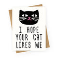 I Hope Your Cat Likes Me Greeting Card