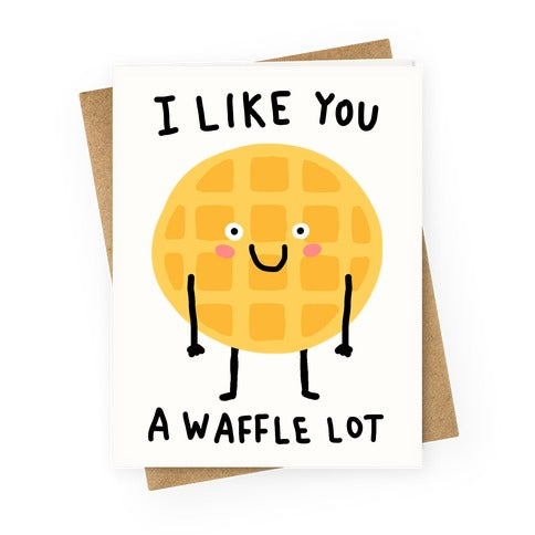 I Like You A Waffle Lot Greeting Card